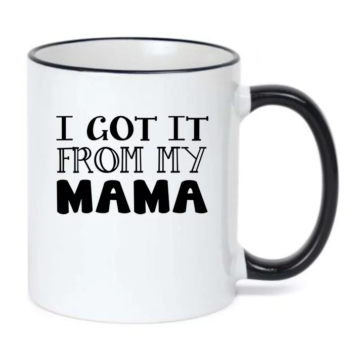 Got It From My Mama Family Outfit Mom Family Matching Mommy Cool Gift Black Color Changing Mug