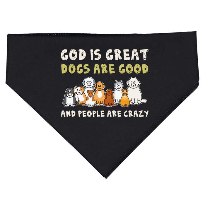 God Is Great Dogs Are Good People Are Crazy USA-Made Doggie Bandana