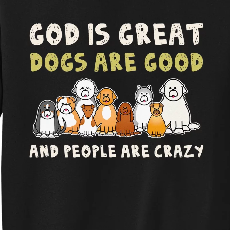 God Is Great Dogs Are Good People Are Crazy Sweatshirt