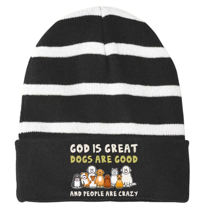 God Is Great Dogs Are Good People Are Crazy Striped Beanie with Solid Band