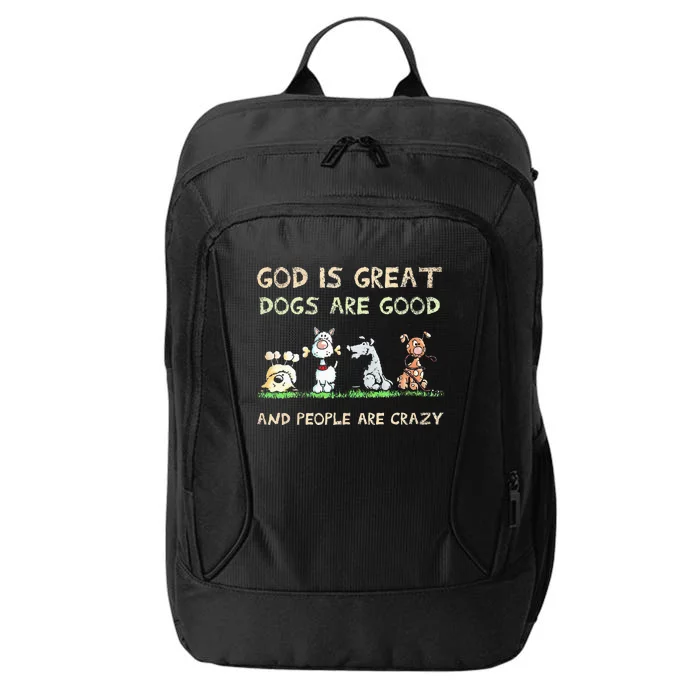 God Is Great Dogs Are Good And People Are Crazy City Backpack