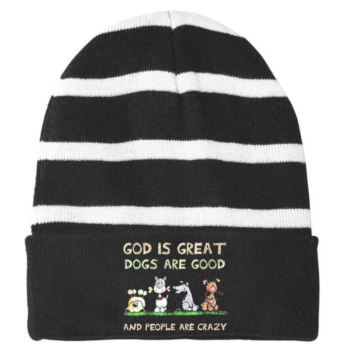 God Is Great Dogs Are Good And People Are Crazy Striped Beanie with Solid Band