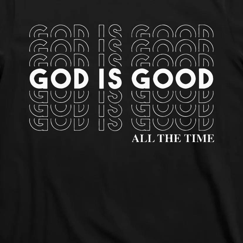 God Is Good All The Time Christian Worship Preachers Gift T-Shirt