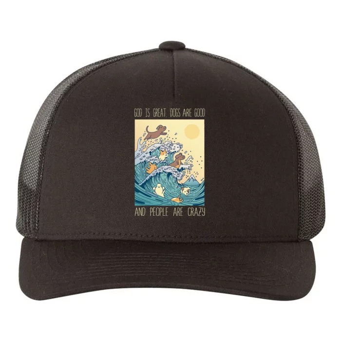 God Is Great Dogs Are Good People Are Crazy Yupoong Adult 5-Panel Trucker Hat