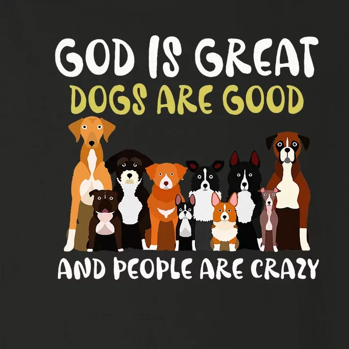 God Is Great Dogs Are Good And People Are Crazy Toddler Long Sleeve Shirt