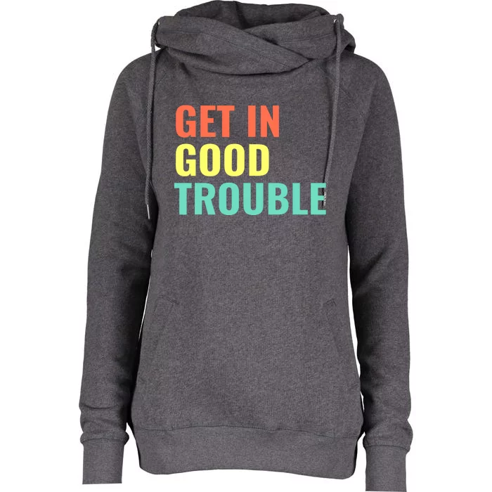 Get In Good Necessary Trouble John Lewis Social Justice Gift Womens Funnel Neck Pullover Hood