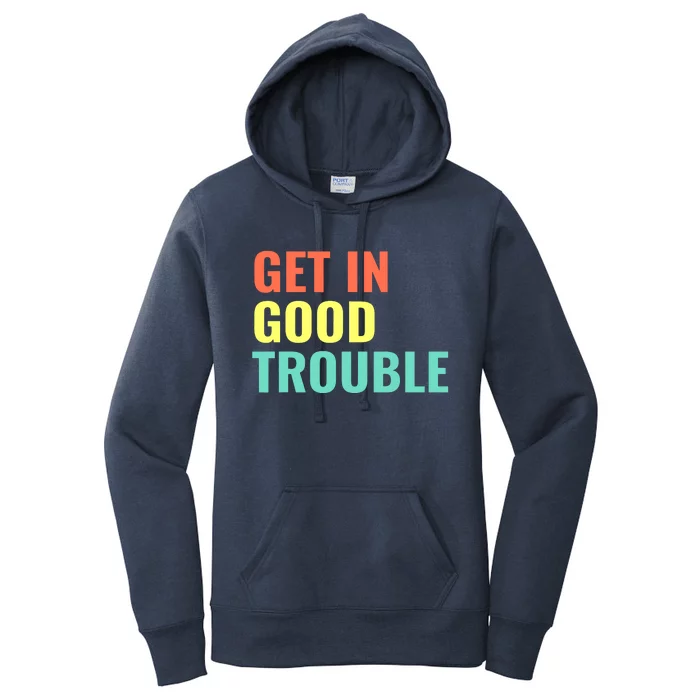 Get In Good Necessary Trouble John Lewis Social Justice Gift Women's Pullover Hoodie