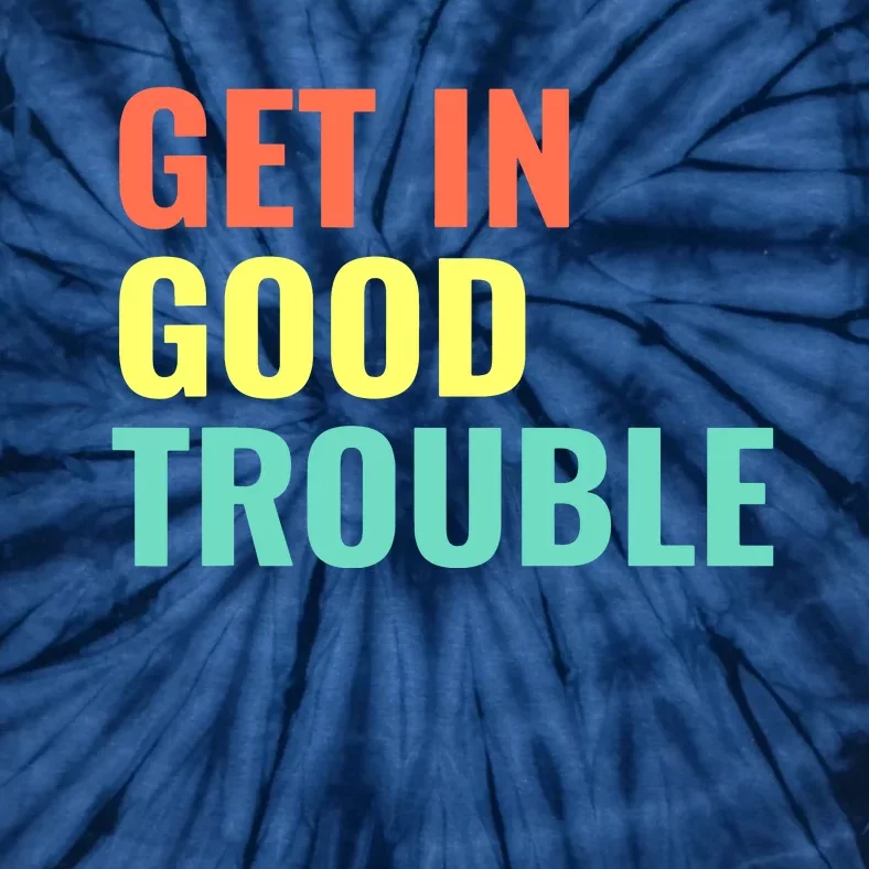 Get In Good Necessary Trouble John Lewis Social Justice Gift Tie-Dye T-Shirt