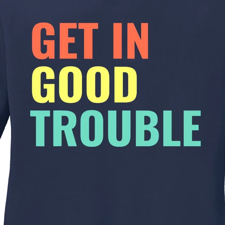 Get In Good Necessary Trouble John Lewis Social Justice Gift Ladies Long Sleeve Shirt