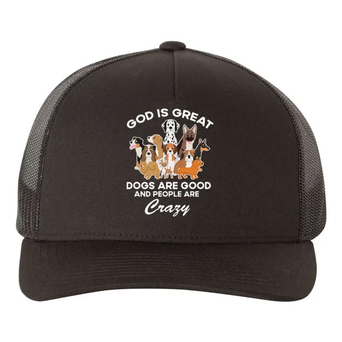 God Is Great Dogs Are Good And People Are Crazy Yupoong Adult 5-Panel Trucker Hat