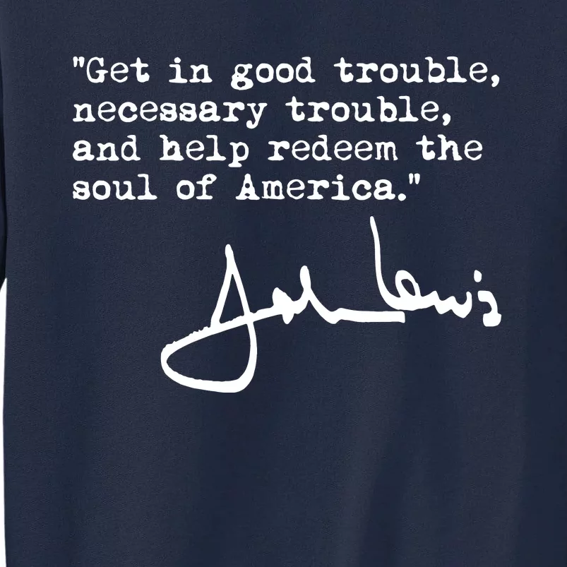 Get In Good Necessary Trouble John Lewis Social Justice Gift Tall Sweatshirt