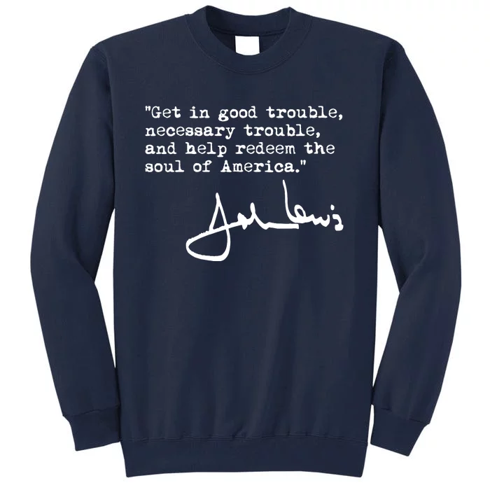 Get In Good Necessary Trouble John Lewis Social Justice Gift Tall Sweatshirt