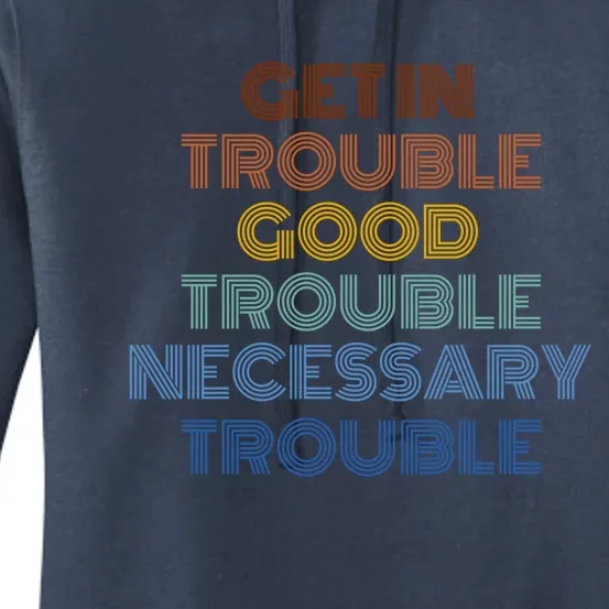 Get In Good Necessary Trouble John Lewis Social Justice Gift Meaningful Gift Women's Pullover Hoodie