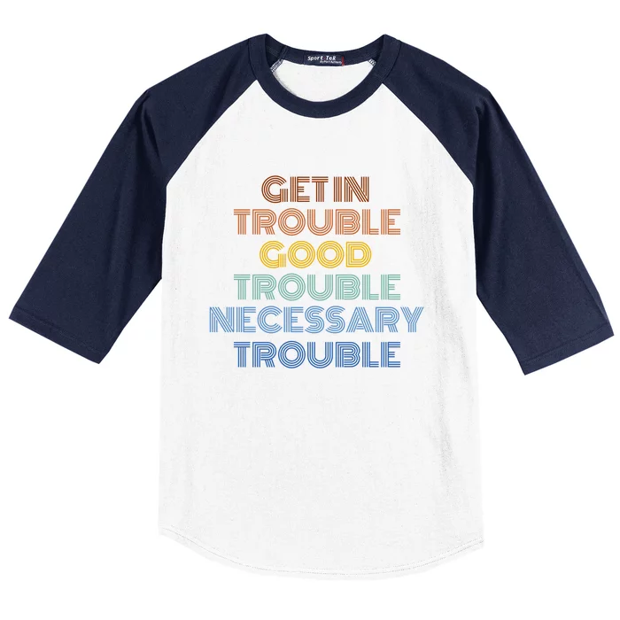 Get In Good Necessary Trouble John Lewis Social Justice Gift Meaningful Gift Baseball Sleeve Shirt