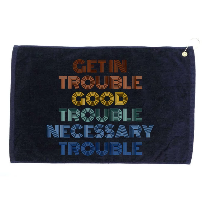 Get In Good Necessary Trouble John Lewis Social Justice Gift Meaningful Gift Grommeted Golf Towel