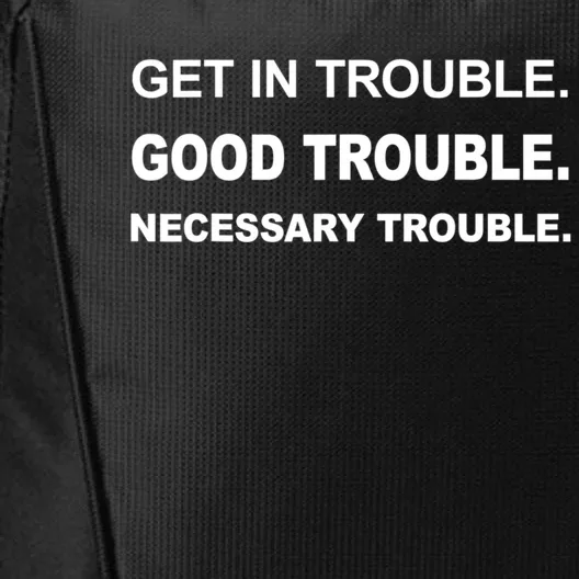 Get In Good Necessary Trouble Funny Gift Social Justice Gift City Backpack