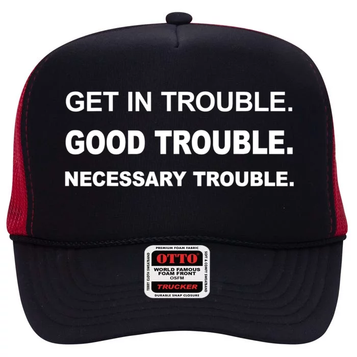 Get In Good Necessary Trouble Funny Gift Social Justice Gift High Crown Mesh Trucker Hat