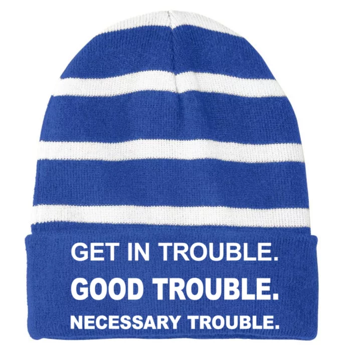 Get In Good Necessary Trouble Funny Gift Social Justice Gift Striped Beanie with Solid Band