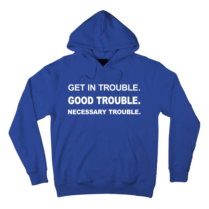 Get In Good Necessary Trouble Funny Gift Social Justice Gift Tall Hoodie