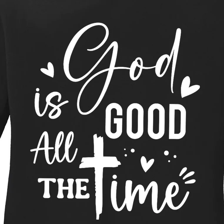 God Is Good All The Time Christian Faith Worship Ladies Long Sleeve Shirt