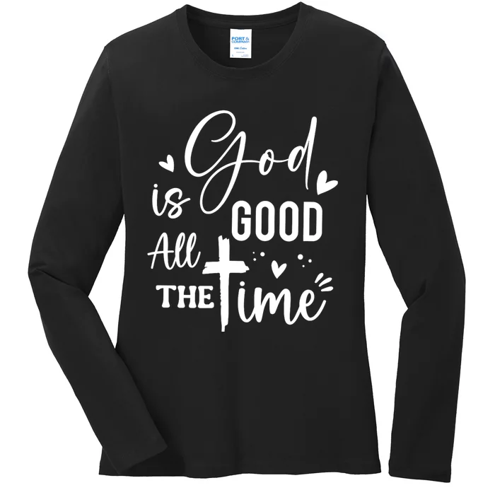 God Is Good All The Time Christian Faith Worship Ladies Long Sleeve Shirt