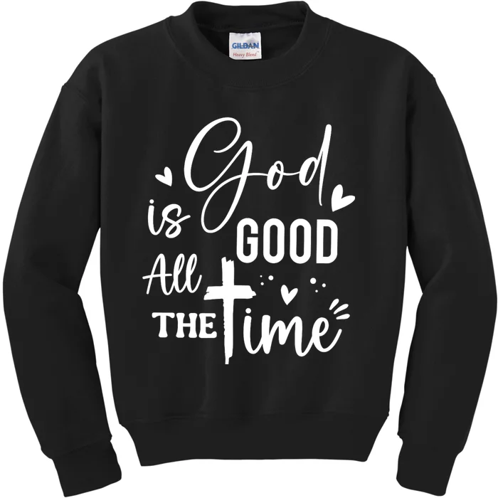 God Is Good All The Time Christian Faith Worship Kids Sweatshirt