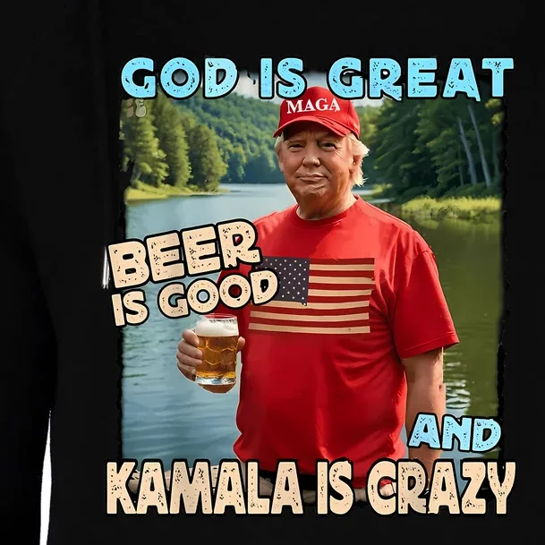 God Is Great Beer Is Good And Kamala Are Crazy Funny Trump Womens Funnel Neck Pullover Hood