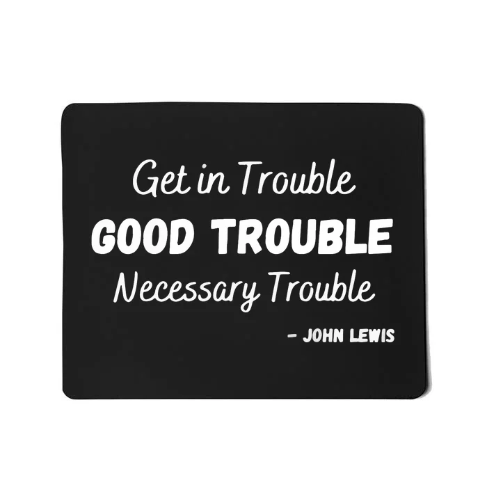 Get In Good Necessary Trouble Civil Rights John Lewis Mousepad