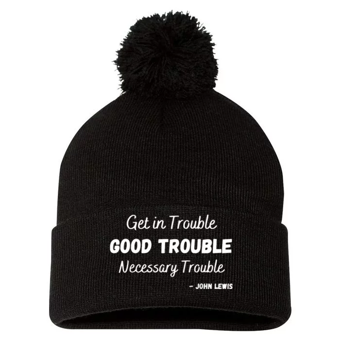 Get In Good Necessary Trouble Civil Rights John Lewis Pom Pom 12in Knit Beanie