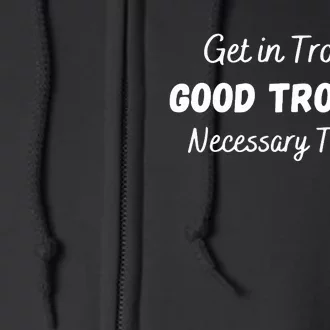 Get In Good Necessary Trouble Civil Rights John Lewis Full Zip Hoodie