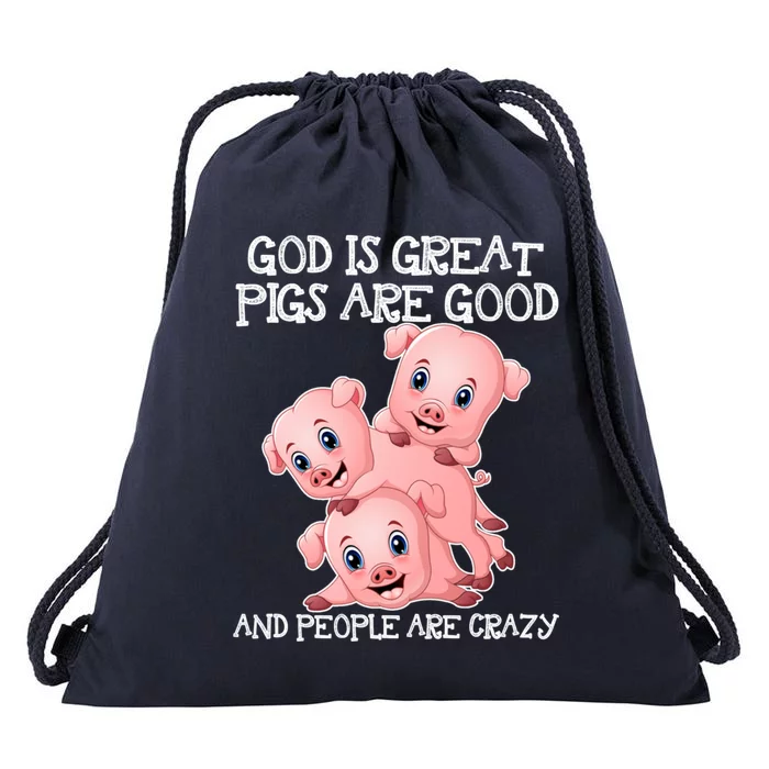 God Is Great Pigs Are Good People Are Crazy Cool Gift Drawstring Bag