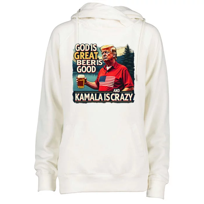 God Is Great Beer Is Good And Kamala Are Crazy Funny Trump Womens Funnel Neck Pullover Hood