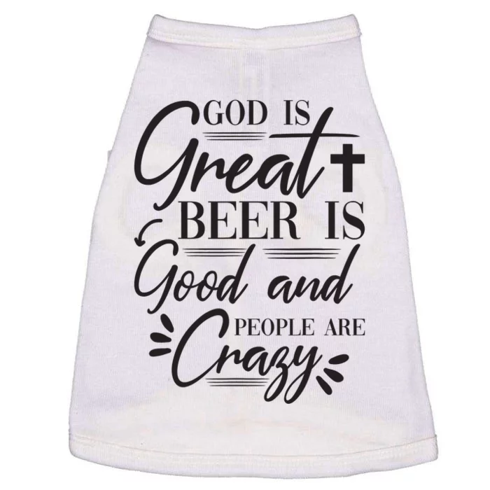 God Is Great Beer Is Good And People Are Crazy Funny Doggie Tank