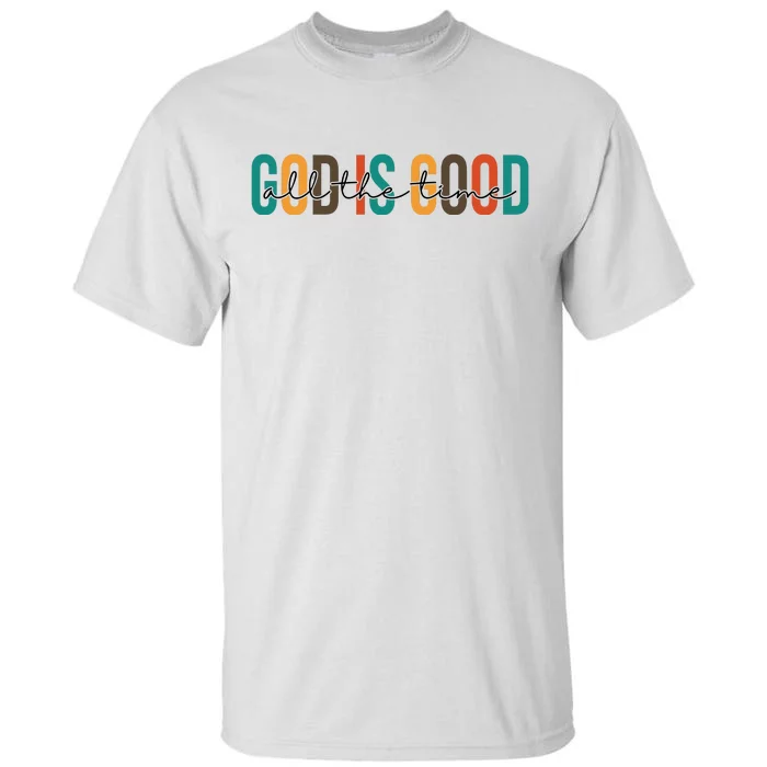 God Is Good All The Time Colorful Tall T-Shirt