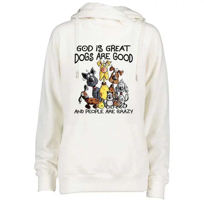 God Is Great Dogs Are Good And More People Are Crazy Womens Funnel Neck Pullover Hood