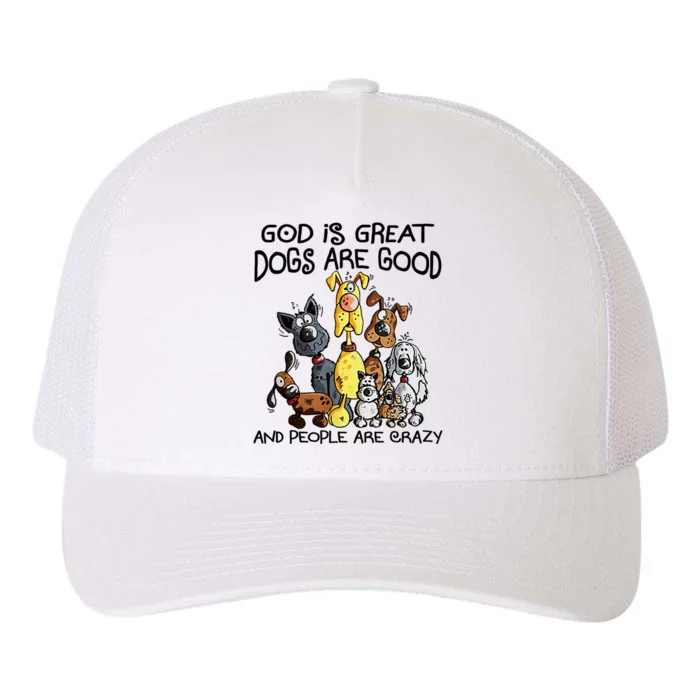 God Is Great Dogs Are Good And More People Are Crazy Yupoong Adult 5-Panel Trucker Hat