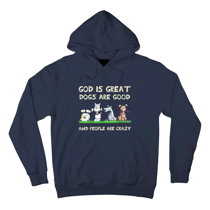 God Is Great Dogs Are Good And People Are Crazy Hoodie