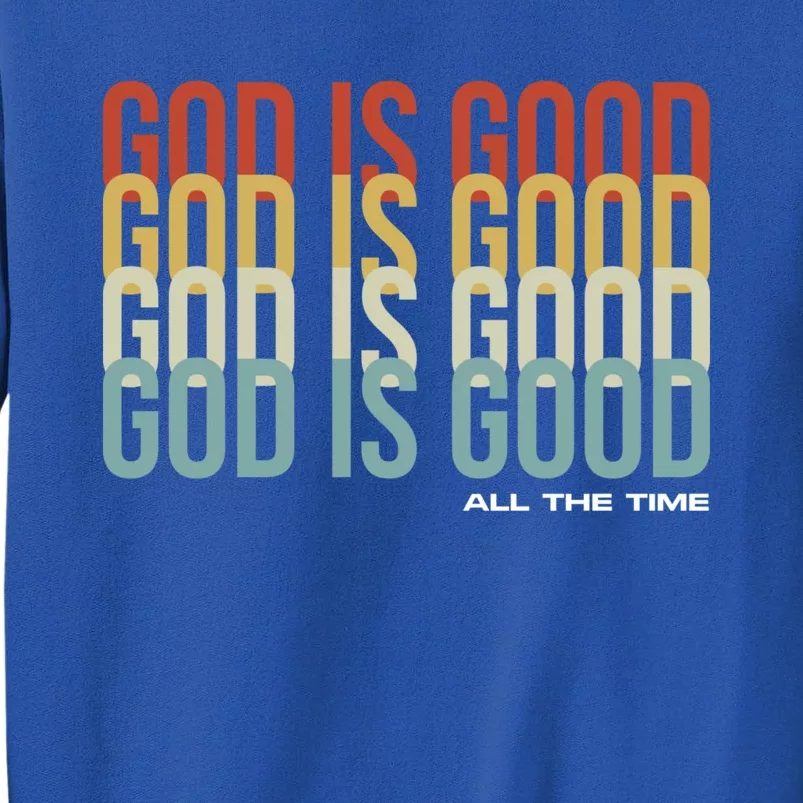 God Is Good All The Time Christian Jesus Retro Great Gift Tall Sweatshirt