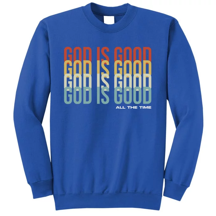 God Is Good All The Time Christian Jesus Retro Great Gift Tall Sweatshirt