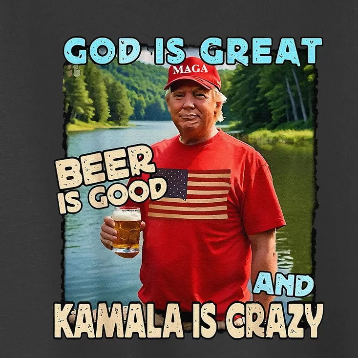 God Is Great Beer Is Good And Kamala Are Crazy Trump 2024 Toddler T-Shirt