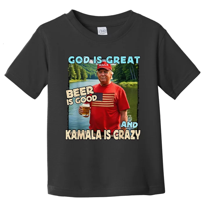 God Is Great Beer Is Good And Kamala Are Crazy Trump 2024 Toddler T-Shirt