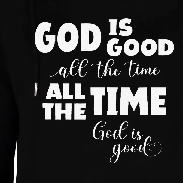 God Is Good All The Time All The Time God Is Good Womens Funnel Neck Pullover Hood