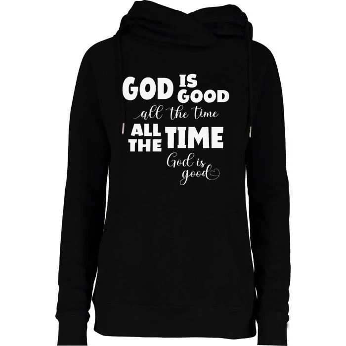 God Is Good All The Time All The Time God Is Good Womens Funnel Neck Pullover Hood