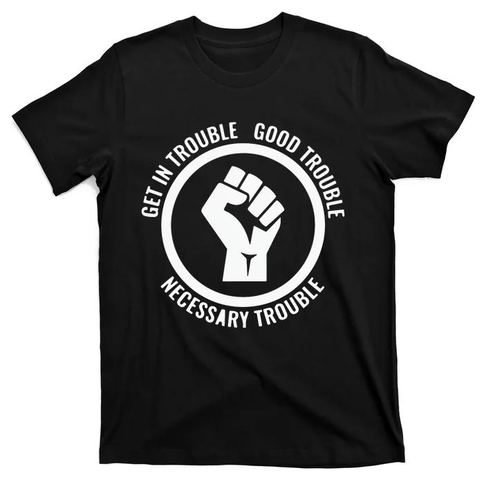 Get In Good Necessary Trouble | Civil Rights Protest T-Shirt