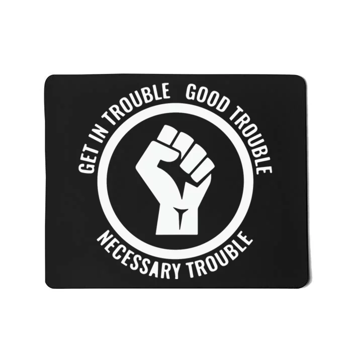 Get In Good Necessary Trouble | Civil Rights Protest Mousepad