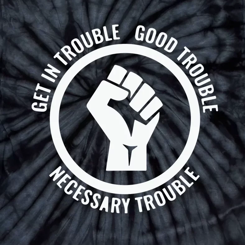 Get In Good Necessary Trouble | Civil Rights Protest Tie-Dye T-Shirt