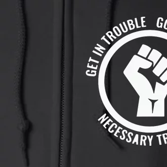 Get In Good Necessary Trouble | Civil Rights Protest Full Zip Hoodie