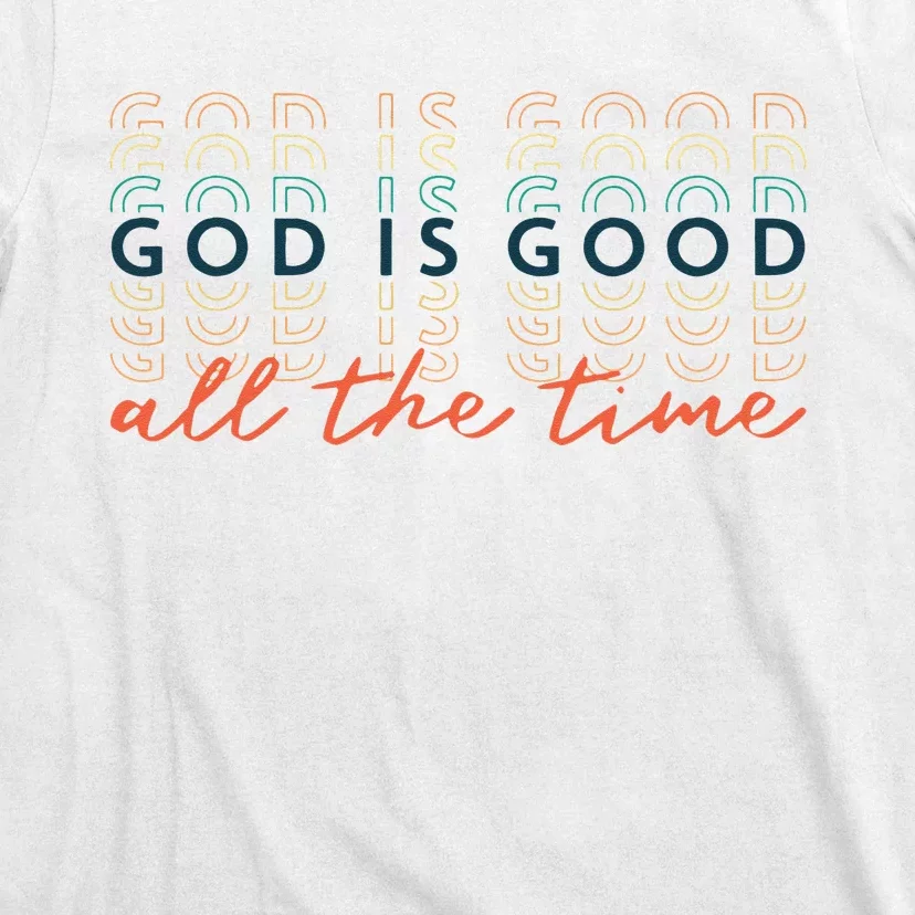 God Is Good All The Time Christian Bible Faith T-Shirt