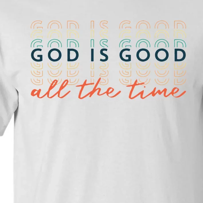 God Is Good All The Time Christian Bible Faith Tall T-Shirt