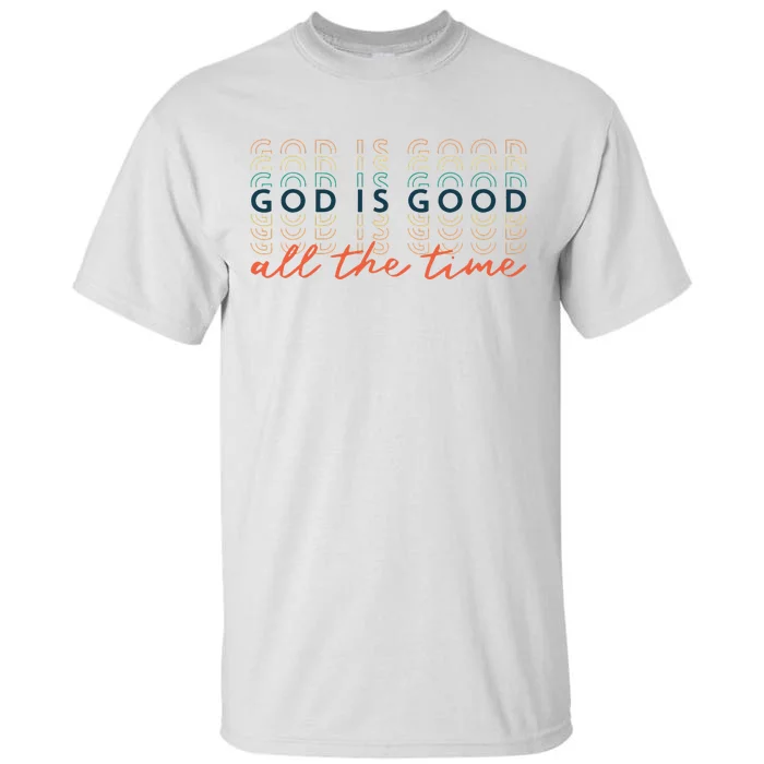 God Is Good All The Time Christian Bible Faith Tall T-Shirt